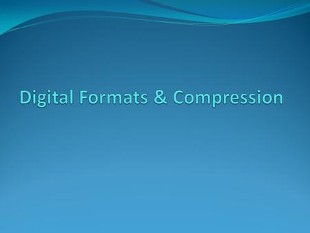 How Analog and Digital Recording Works Analog converted to digital via an ADV (Analog to Digital Converter = stream of numbers) On playback: digital converted.