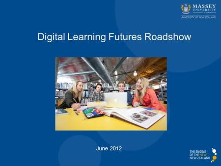 Digital Learning Futures Roadshow June 2012. 1. Why a digital teaching and learning strategy? 2. What are we planning over the next 12 months? 3. What.