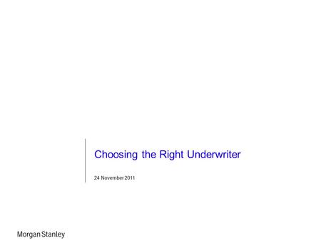 Choosing the Right Underwriter 24 November 2011. The First Steps 2 Request for Proposal (RFP) Can either be written by the company or by an already closely-associated.