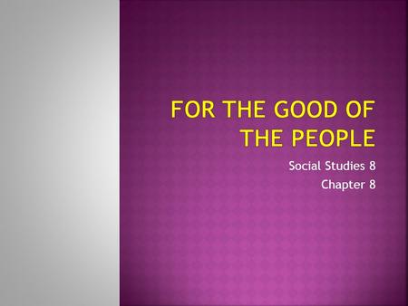 Social Studies 8 Chapter 8.  Our inquiry question for chapter 8 is: How does a society’s way of looking at the world influence its customs, choices,