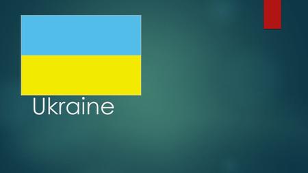 Ukraine.  Second largest country in Europe  West – close ties with European neighbors  Nationalistic sentiment  Minority are Russian, or speak Russian.