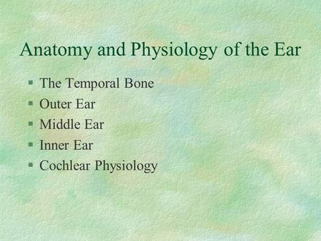 Anatomy and Physiology of the Ear