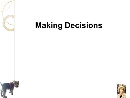 Making Decisions. 4.1 Relational Operators Used to compare numbers to determine relative order Operators: > Greater than < Less than >= Greater than.