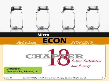 Chapter 18Copyright ©2009 by South-Western, a division of Cengage Learning. All rights reserved 1 ECON Designed by Amy McGuire, B-books, Ltd. 18 CHAPTER.