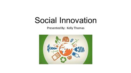 Social Innovation Presented By: Kelly Thomas. The Story of Shanti’ s Water Overlooking the Need for Social Innovation.