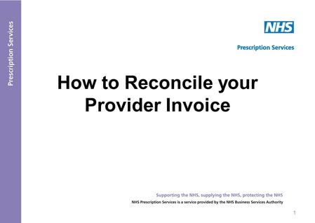 1 How to Reconcile your Provider Invoice. 2 To reconcile your invoice you will need access to the Itemised Prescribing Payment (IPP) Report within the.