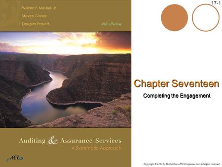 Copyright © 2006 by The McGraw-Hill Companies, Inc. All rights reserved. McGraw-Hill/Irwin 17-1 Chapter Seventeen Completing the Engagement Chapter Seventeen.