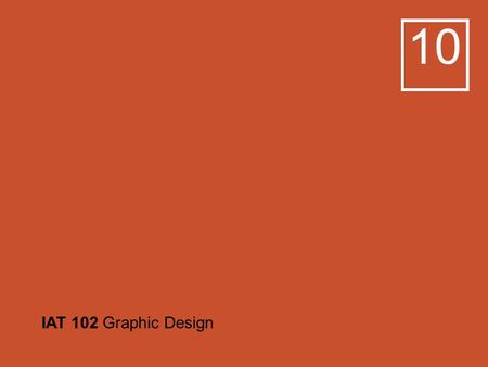 10 IAT 102 Graphic Design. 10 Review (Early Modern & New Typography) Swiss Style + New Typography Adrian Frutiger: Univers-Font Select project topic (vote)