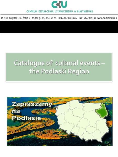 Take part in events organized in the Podlaski Region. Come to Bialystok and choose something out of a great variety of cultural events which take place.