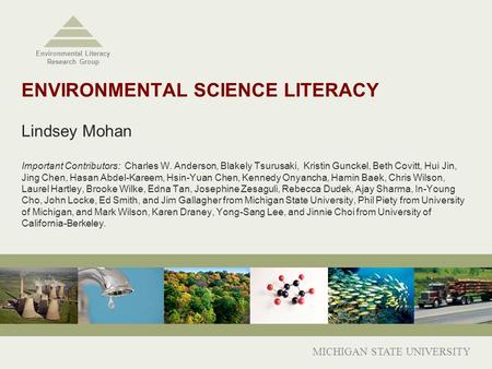 ENVIRONMENTAL SCIENCE LITERACY Lindsey Mohan Important Contributors: Charles W. Anderson, Blakely Tsurusaki, Kristin Gunckel, Beth Covitt, Hui Jin, Jing.