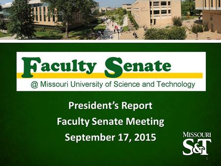 President’s Report Faculty Senate Meeting September 17, 2015 1.