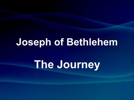 Joseph of Bethlehem The Journey.