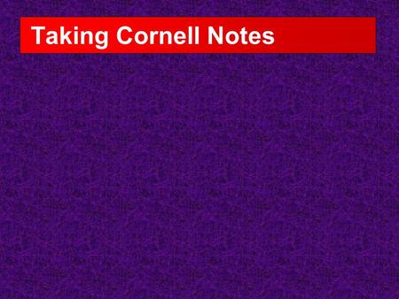 Taking Cornell Notes Step 1 HEADING John Doe 9/24/13 Period 7 A nameless masterpiece is a big, fat ZERO in the gradebook. 1.