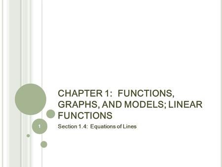 CHAPTER 1: FUNCTIONS, GRAPHS, AND MODELS; LINEAR FUNCTIONS Section 1.4: Equations of Lines 1.