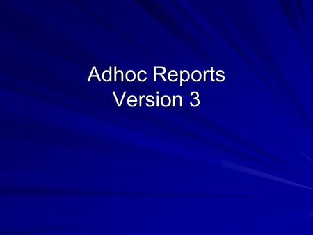 Adhoc Reports Version 3. Adsystech Documentation Reports User Guide –Examples of different Adhoc Report formats and how they are used Reporting Overview.