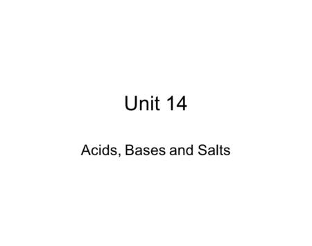 Unit 14 Acids, Bases and Salts. Operational Definitions: those that are observable in the lab Acids: Aqueous solutions of acids conduct electricity (because.