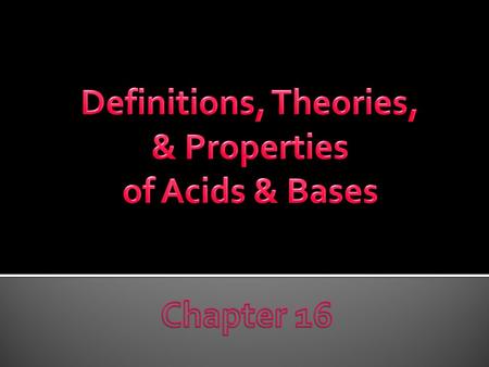  Both acids and bases ionize or dissociate in water  Acids: taste sour, conduct electricity, cause certain indicators to change color,turn blue litmus.