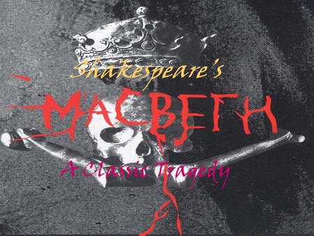 Shakespeare’s A Classic Tragedy. Elements of a Tragedy Main character (tragic hero) has a fatal character flaw This flaw leads to the character’s downfall.