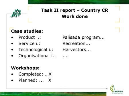 Task II report – Country CR Work done Case studies: Product i.:Palisada program... Service i.: Recreation... Technological i.: Harvestors... Organisational.