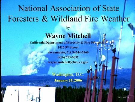 National Association of State Foresters & Wildland Fire Weather by Wayne Mitchell California Department of Forestry & Fire Protection 1416 9 th Street.