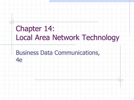 Chapter 14: Local Area Network Technology Business Data Communications, 4e.