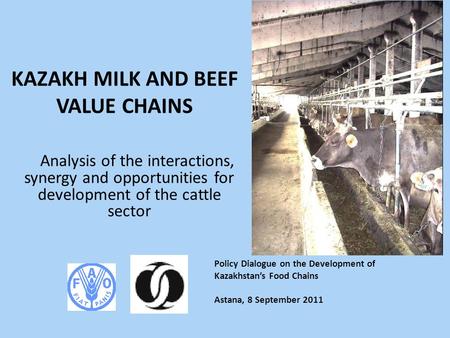 KAZAKH MILK AND BEEF VALUE CHAINS Analysis of the interactions, synergy and opportunities for development of the cattle sector Policy Dialogue on the Development.