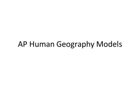 AP Human Geography Models