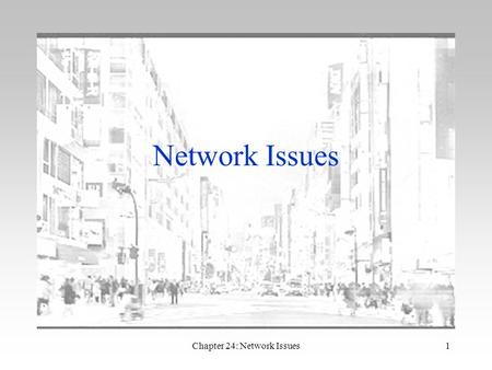 Chapter 24: Network Issues1 Network Issues. Chapter 24: Network Issues2 Introduction Some products are popular with individual consumers precisely because.