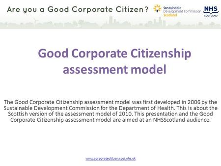 Good Corporate Citizenship assessment model The Good Corporate Citizenship assessment model was first developed in 2006 by the Sustainable Development.