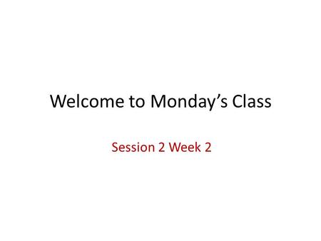 Welcome to Monday’s Class Session 2 Week 2. Test Return Implicit is not a verb! Where is the emphasis in “decade”?