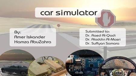 ` Prepared by: Amer Iskander Hamza Abuzahra. Outline  Introduction  Technologies  Map  Our Simple Vehicle  Car  Hardware  Mini map  Traffic System.