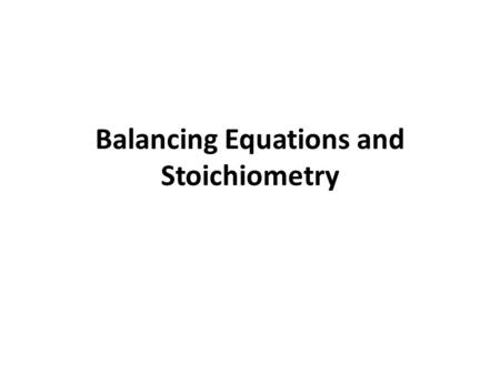 Balancing Equations and Stoichiometry. Chemical Equations Terms: (s) = solid (l) = liquid (g) = gas  = heat (aq) = aqueous solution.