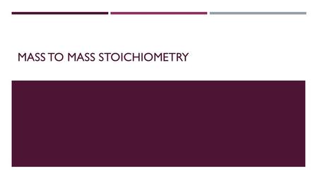 MASS TO MASS STOICHIOMETRY. MOLE-MASS PROBLEMS  Problem 1: 1.50 mol of KClO 3 decomposes. How many grams of O 2 will be produced? [k = 39, Cl = 35.5,