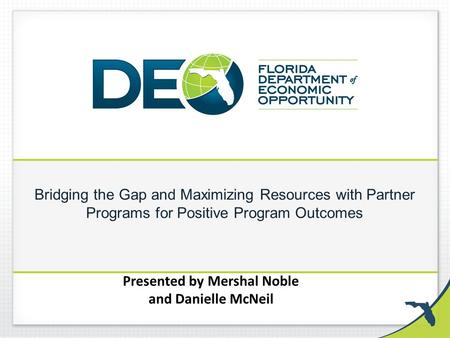 Bridging the Gap and Maximizing Resources with Partner Programs for Positive Program Outcomes Presented by Mershal Noble and Danielle McNeil.