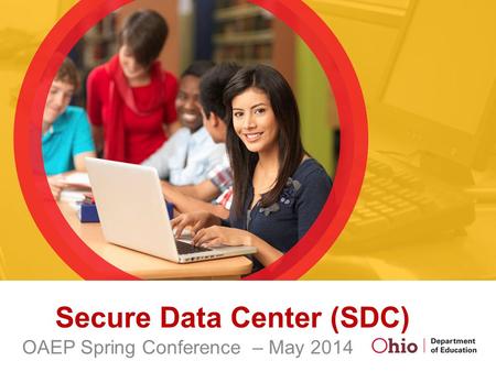 Secure Data Center (SDC) OAEP Spring Conference – May 2014.