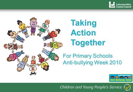 1 TakingActionTogether For Primary Schools Anti-bullying Week 2010.