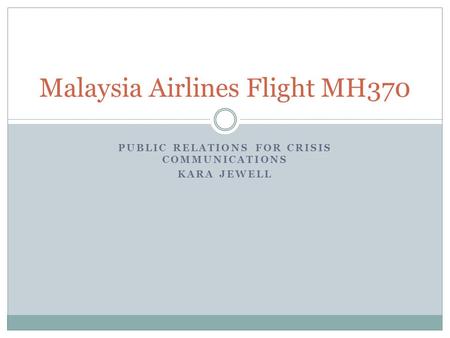 PUBLIC RELATIONS FOR CRISIS COMMUNICATIONS KARA JEWELL Malaysia Airlines Flight MH370.