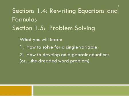 Sections 1. 4: Rewriting Equations and Formulas Section 1