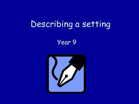 Describing a setting Year 9. Starter: 1.The trees swayed gently in the breeze. 2.The tall, willowy trees moved in the breeze. 3.The trees moved in the.