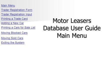 Trader Registration Form Trader Registration Input Printing a Trade Card Adding a New Car Printing a Cars for Sale List Moving Blocked Cars Moving Sold.