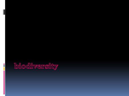  Biodiversity or biological diversity is, according to the International Convention on Biological Diversity, the term by which refers to the wide variety.