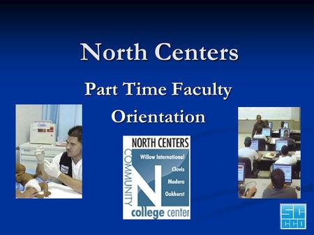 1 North Centers Part Time Faculty Orientation. 2 North Centers Welcome - Agenda Who are we? Who are we? Introduction Introduction Faculty Handbook Faculty.