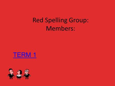 Red Spelling Group: Members: TERM 1. shepherd ornament exciting January holiday festive caroling mistletoe wreath sleigh Term 1- 2010 Week 2 Holiday words.