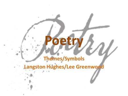 Poetry Themes/Symbols Langston Hughes/Lee Greenwood.