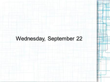 Wednesday, September 22. The Urban Landscape Cities grow Industry Immigration Availability of food Commerce But they weren't always here...