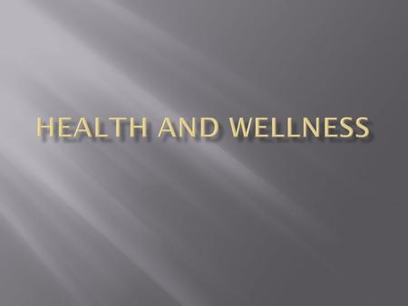  Health  “The capacity to lead a satisfying life, fulfill ambitions, and accomodate to change”  Ever changing process of trying to achieve one’s individual.