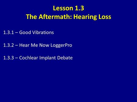 Lesson 1.3 The Aftermath: Hearing Loss