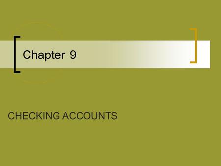 Chapter 9 CHECKING ACCOUNTS. Financial institutions (like banks and credit unions) offer a number of services. Can you name a service?