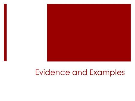 Evidence and Examples. What is Evidence?  Evidence is something that is used to develop or support a reason.  Evidence is often in one of the following.