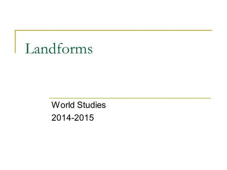 Landforms World Studies 2014-2015. source The place where a river begins Lake Victoria The Source of the Nile River Uganda, Kenya, Tanzania.